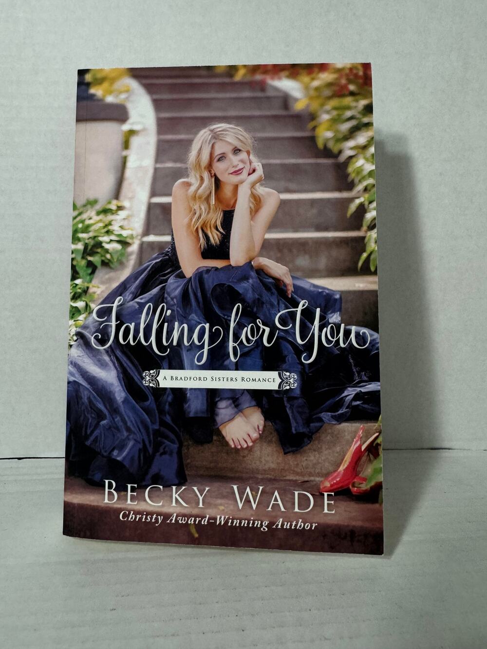 Falling for You by Becky Wade A Bradford Sisters Romance Book 2
